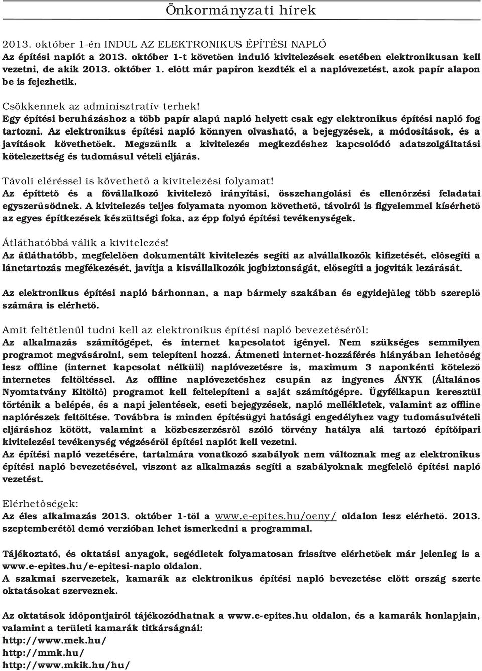 Egy építési beruházáshoz a több papír alapú napló helyett csak egy elektronikus építési napló fog tartozni.