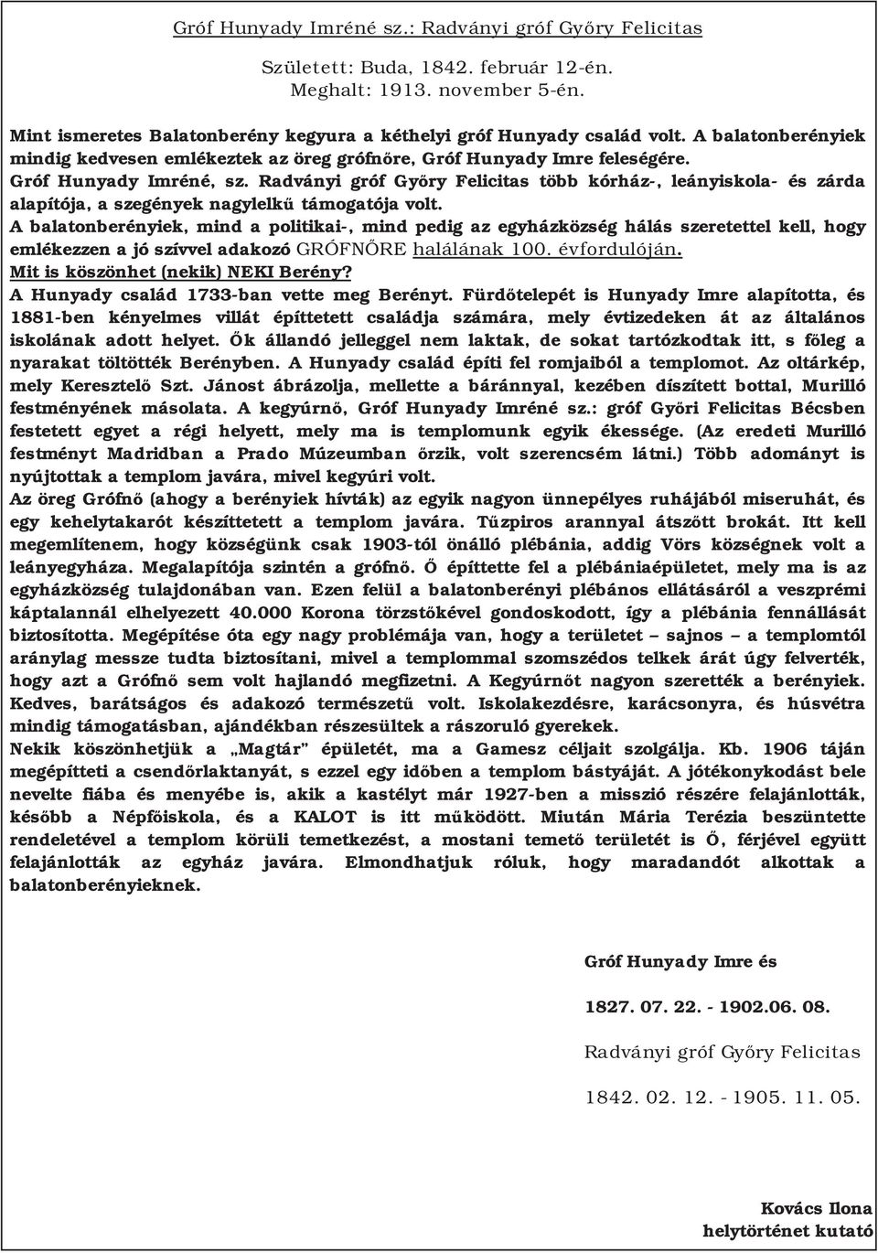 Radványi gróf Győry Felicitas több kórház, leányiskola és zárda alapítója, a szegények nagylelkű támogatója volt.