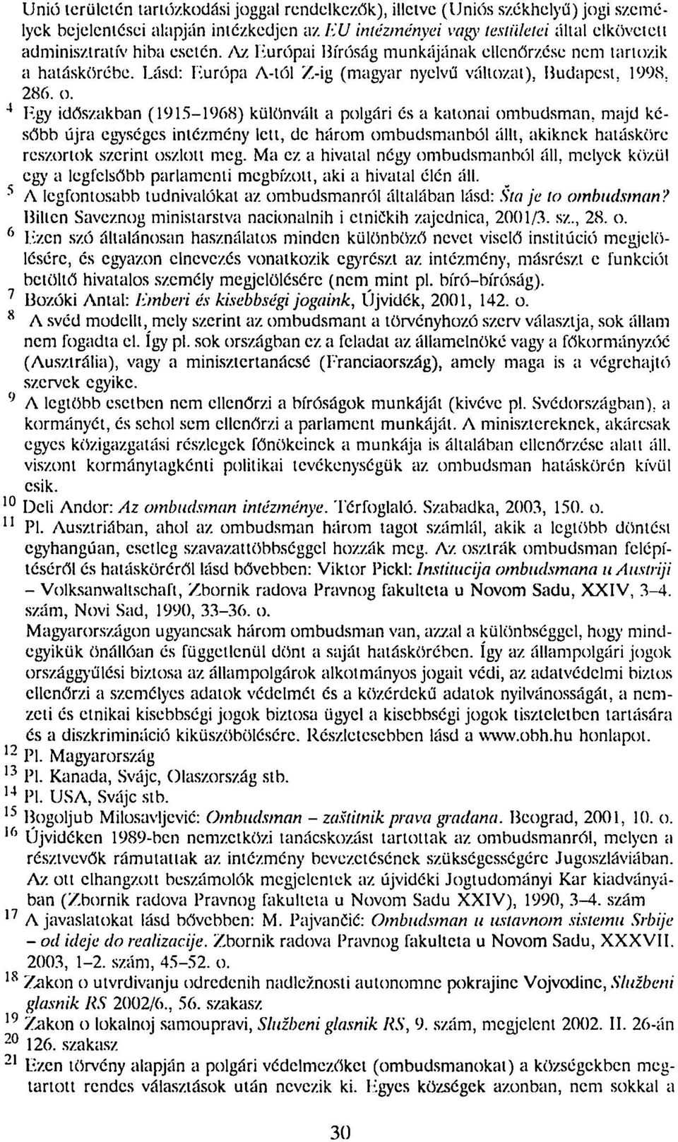 Lásd: Európa A-lől Z-ig (magyar nyelvű változat), Budapest, 1998, 286. o.