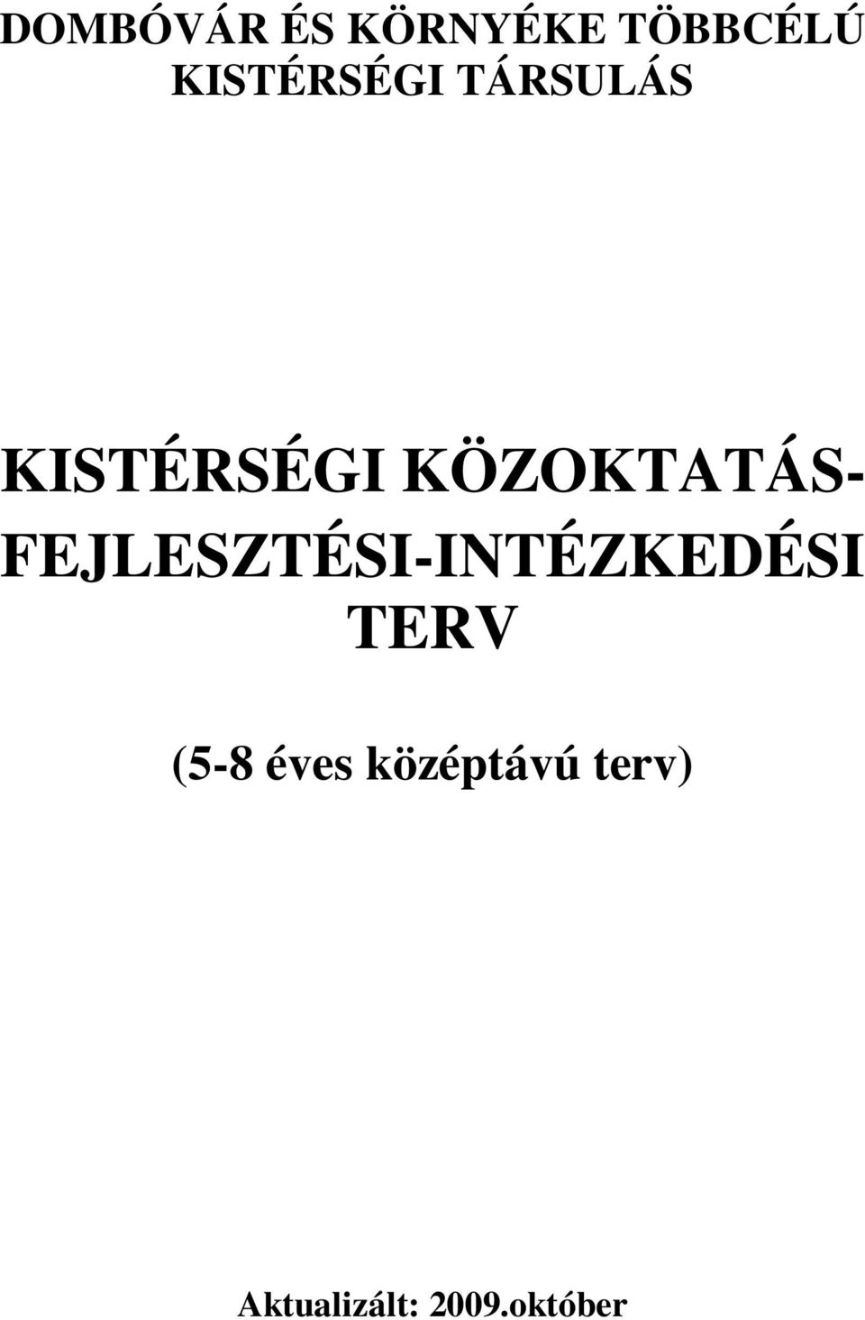 KÖZOKTATÁS- FEJLESZTÉSI-INTÉZKEDÉSI