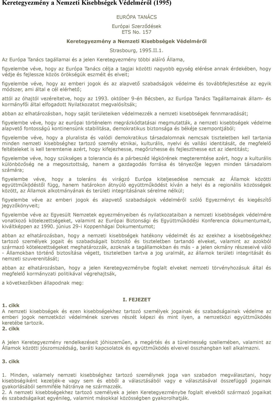 7 Keretegyezmény a Nemzeti Kisebbségek Védelméről Strasbourg, 19