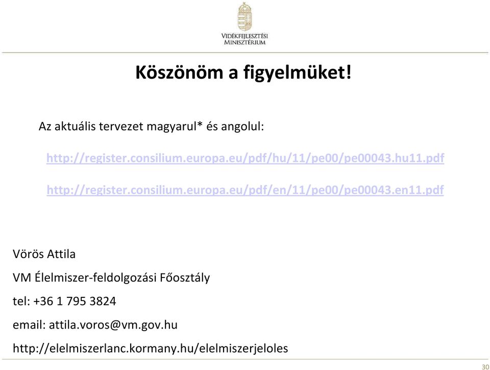 en11.pdf Vörös Attila VM Élelmiszer-feldolozási Főosztály tel: +36 17953824 email: