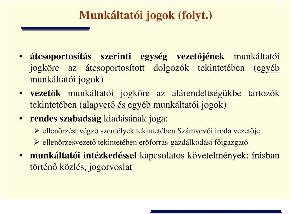 jogok) vezetık munkáltatói jogköre az alárendeltségükbe tartozók tekintetében (alapvetı és egyéb munkáltatói jogok) rendes