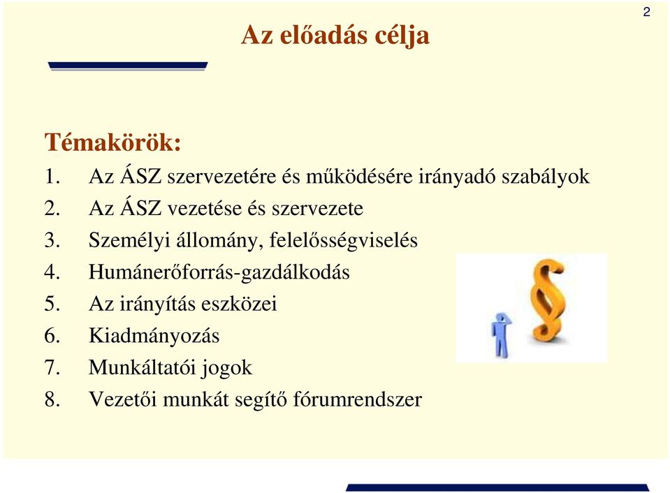 Az ÁSZ vezetése és szervezete 3. Személyi állomány, felelısségviselés 4.