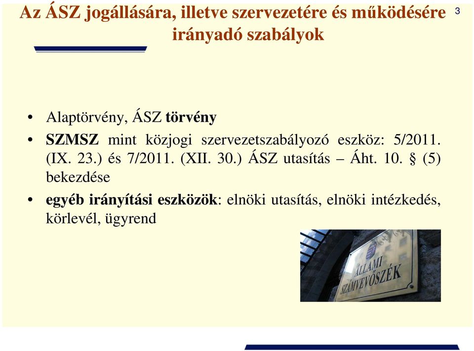 5/2011. (IX. 23.) és 7/2011. (XII. 30.) ÁSZ utasítás Áht. 10.