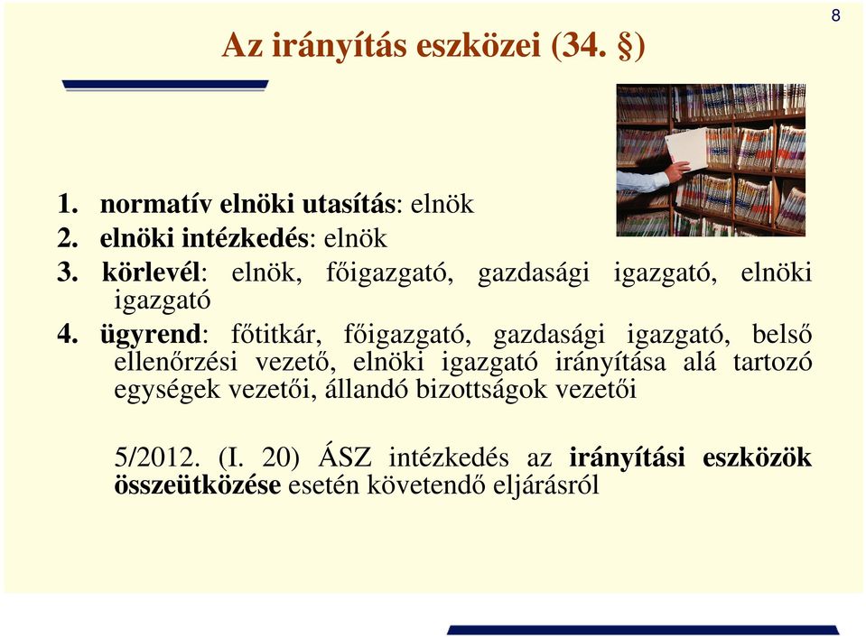 ügyrend: fıtitkár, fıigazgató, gazdasági igazgató, belsı ellenırzési vezetı, elnöki igazgató irányítása