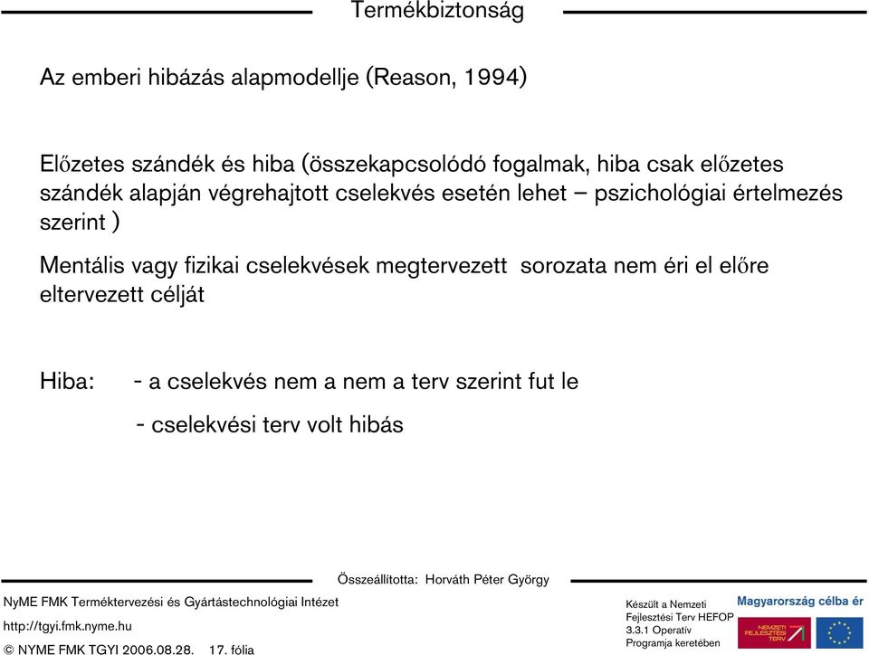 szerint ) Mentális vagy fizikai cselekvések megtervezett sorozata nem éri el előre eltervezett célját