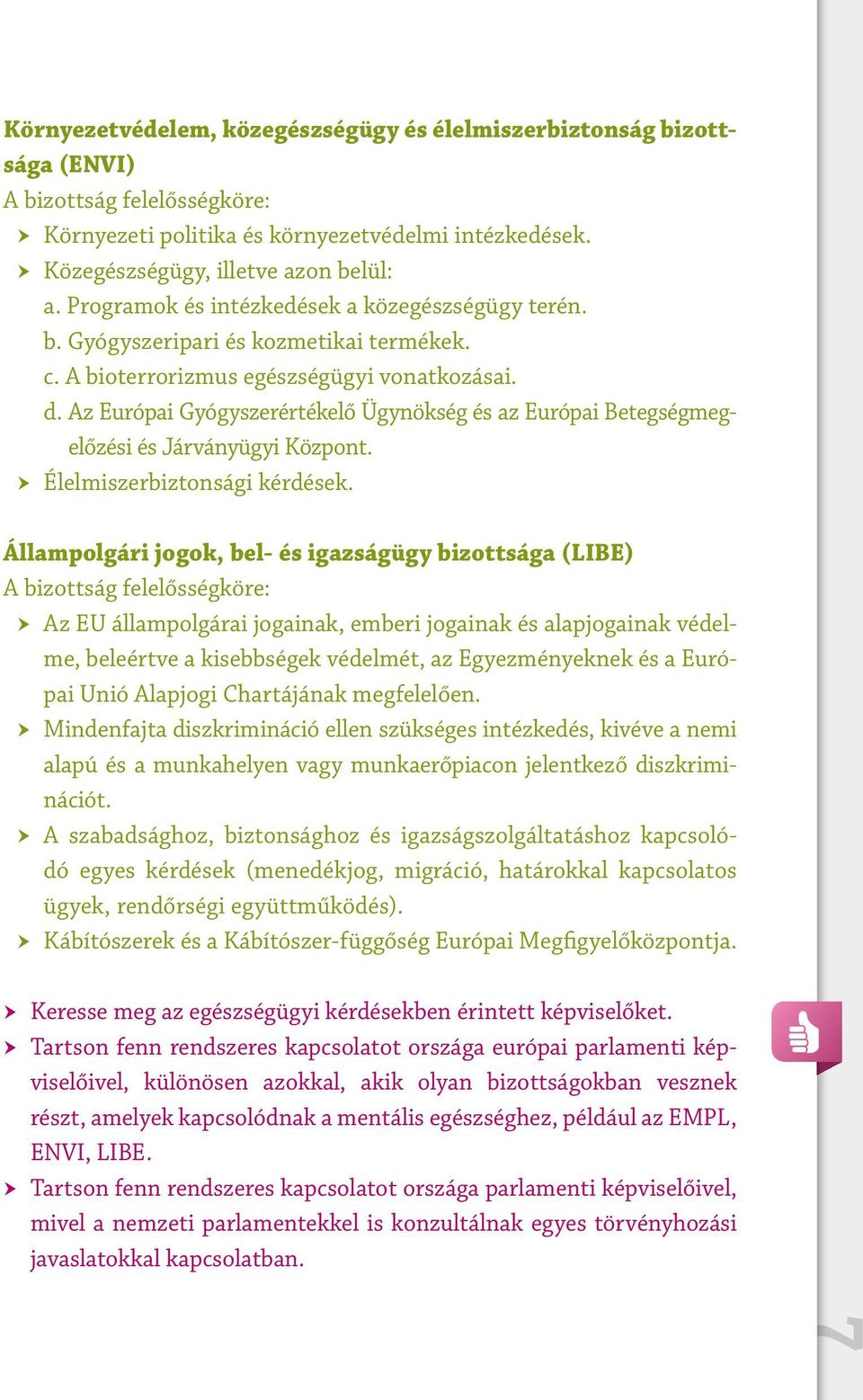 Az Európai Gyógyszerértékelő Ügynökség és az Európai Betegségmegelőzési és Járványügyi Központ. Élelmiszerbiztonsági kérdések.