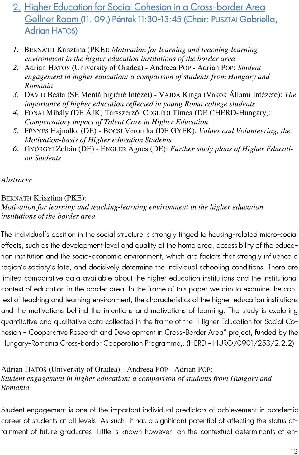 Adrian HATOS (University of Oradea) - Andreea POP - Adrian POP: Student engagement in higher education: a comparison of students from Hungary and Romania 3.