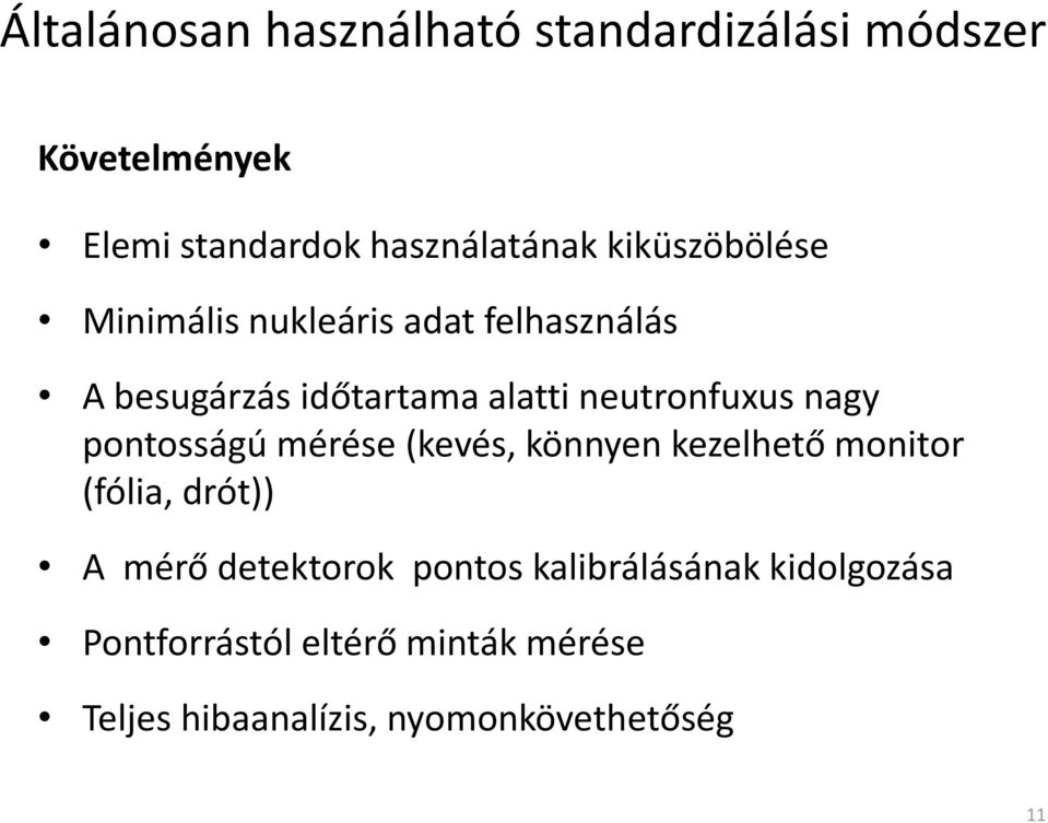 nagy pontosságú mérése (kevés, könnyen kezelhető monitor (fólia, drót)) A mérő detektorok pontos