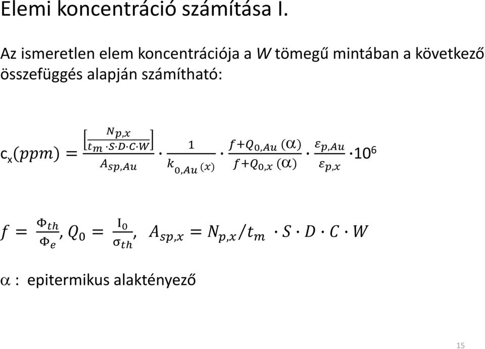 összefüggés alapján számítható: c x (ppm) = Np,x tm S D C W A sp,au 1 k 0,Au