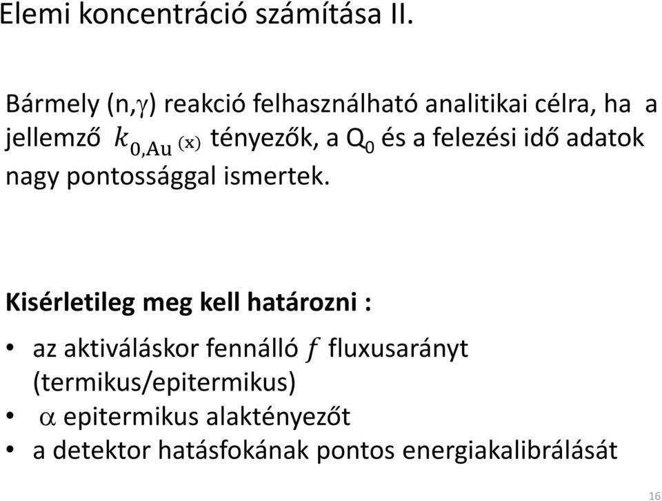 a Q 0 és a felezési idő adatok nagy pontossággal ismertek.