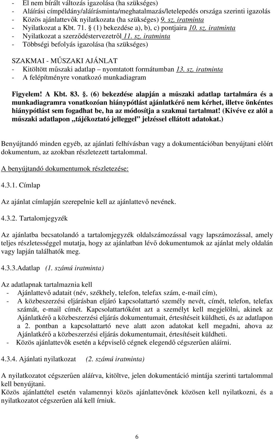 sz. iratminta - A felépítményre vonatkozó munkadiagram Figyelem! A Kbt. 83.