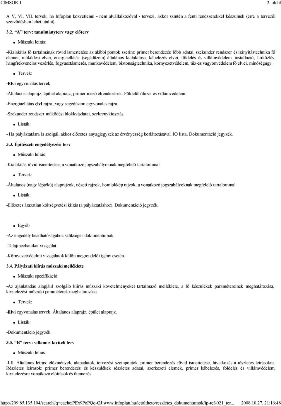 energiaellátás (segédüzem) általános kialakítása, kábelezés elvei, földelés és villámvédelem, installáció, hírközlés, hangfrekvenciás vezérlés, fogyasztásmérés, munkavédelem, biztonságtechnika,