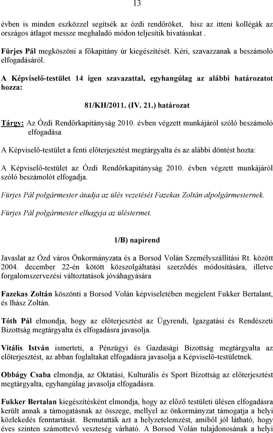 21.) határozat Tárgy: Az Ózdi Rendőrkapitányság 2010.