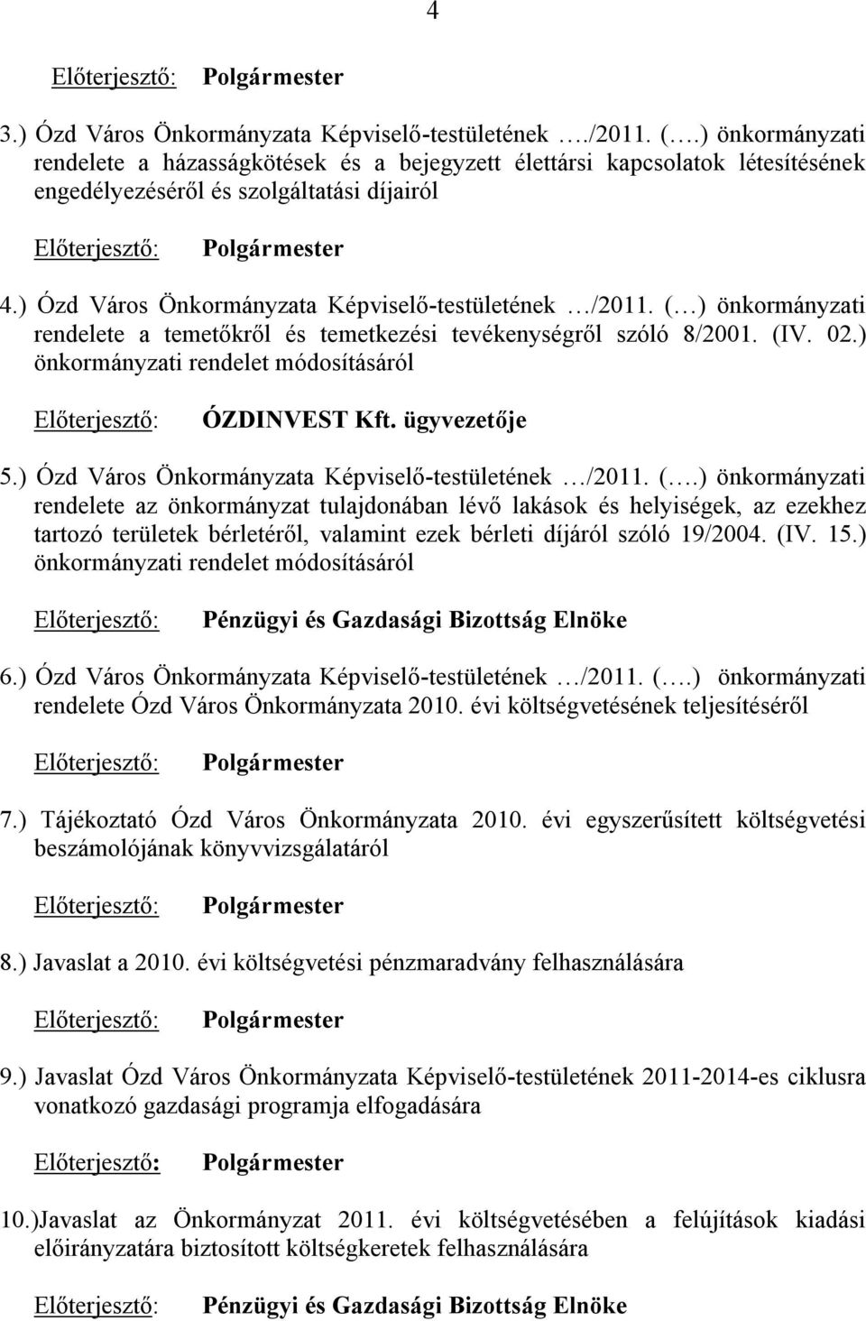 ) Ózd Város Önkormányzata Képviselő-testületének /2011. ( ) önkormányzati rendelete a temetőkről és temetkezési tevékenységről szóló 8/2001. (IV. 02.