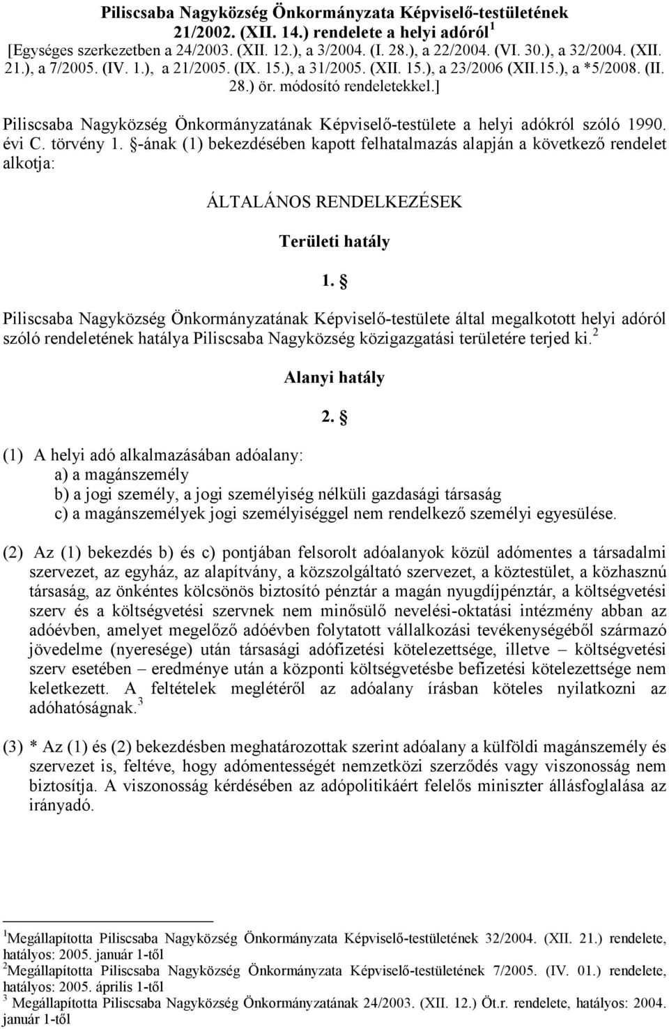 ] Piliscsaba Nagyközség Önkormányzatának Képviselı-testülete a helyi adókról szóló 1990. évi C. törvény 1.