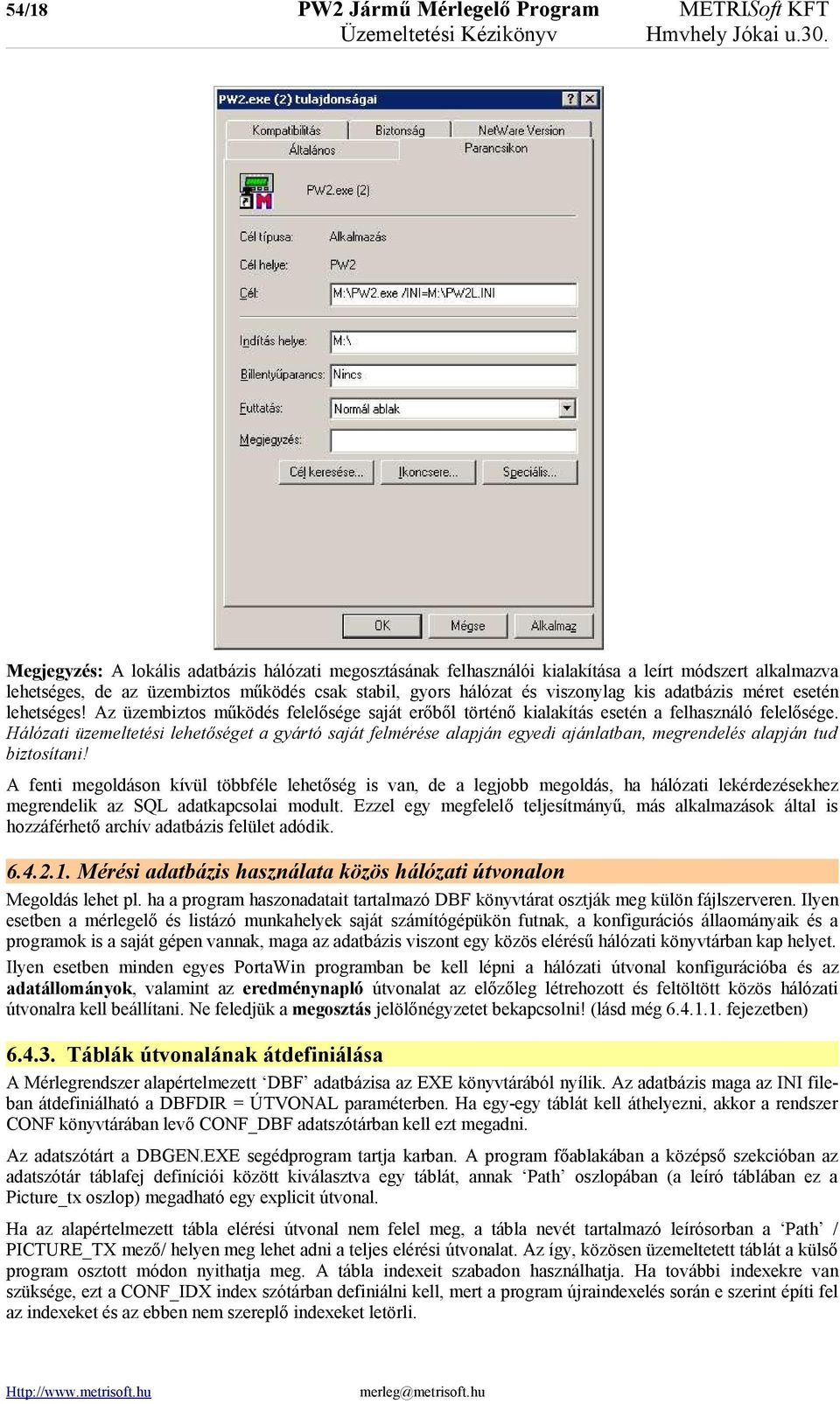 méret esetén lehetséges! Az üzembiztos működés felelősége saját erőből történő kialakítás esetén a felhasználó felelősége.