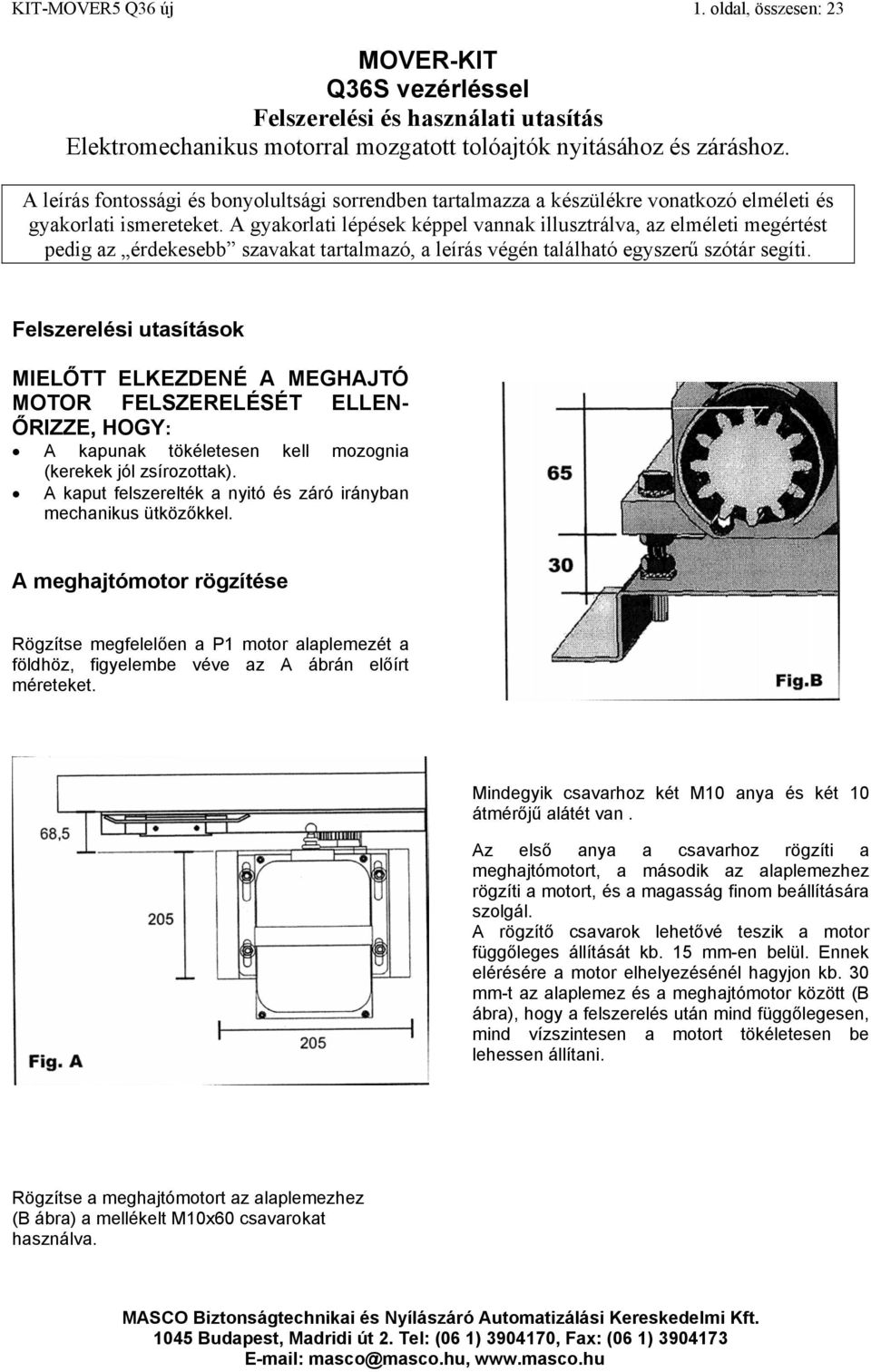 A gyakorlati lépések képpel vannak illusztrálva, az elméleti megértést pedig az érdekesebb szavakat tartalmazó, a leírás végén található egyszerű szótár segíti.