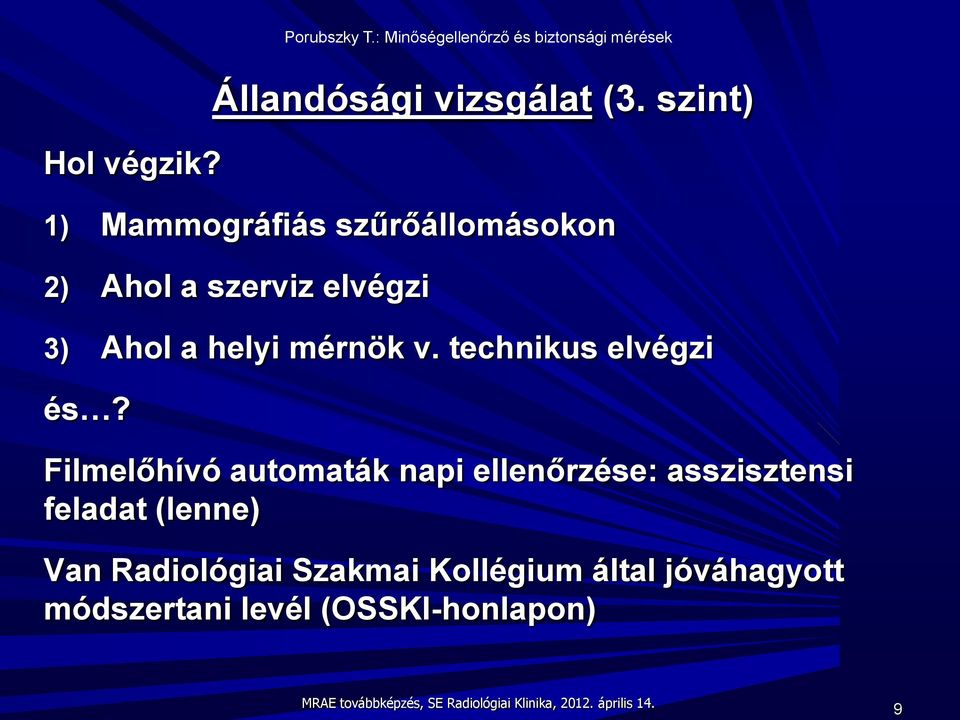 technikus elvégzi és? Porubszky T.