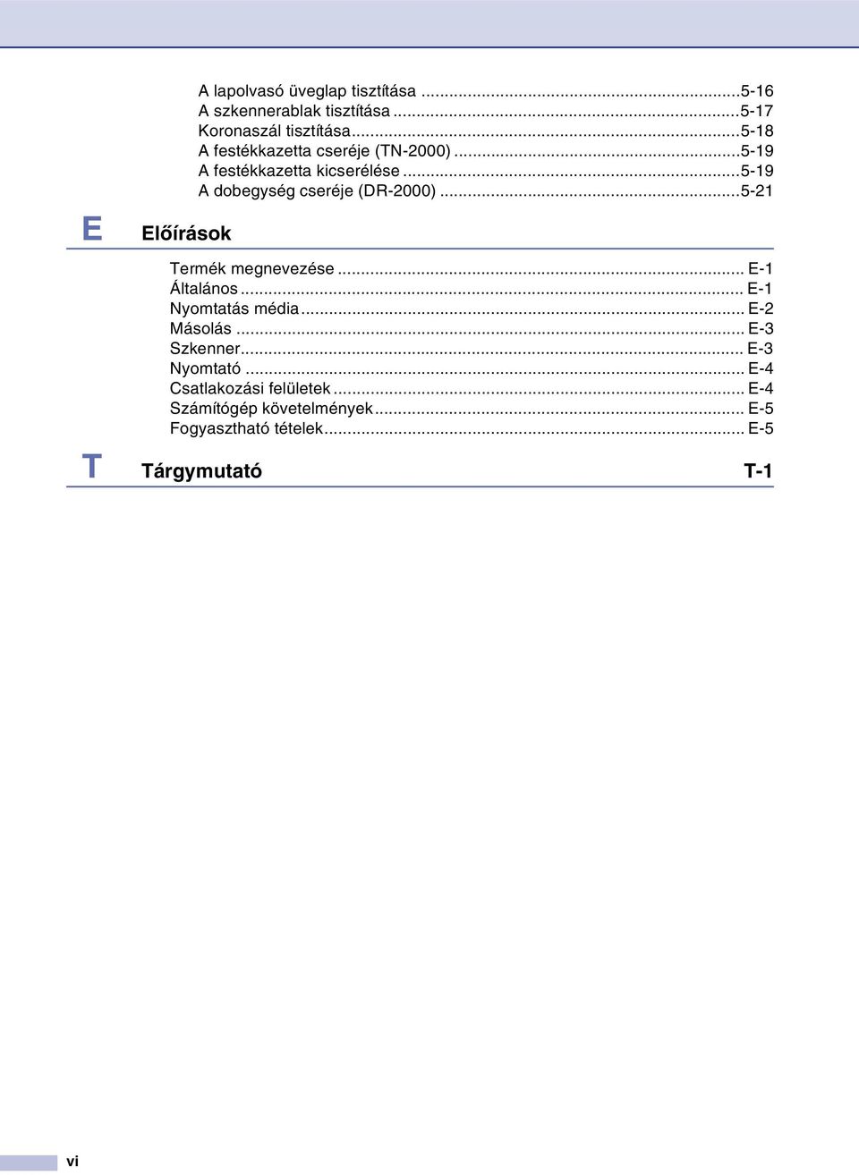 ..5-21 Termék megnevezése... E-1 Általános... E-1 Nyomtatás média... E-2 Másolás... E-3 Szkenner... E-3 Nyomtató.