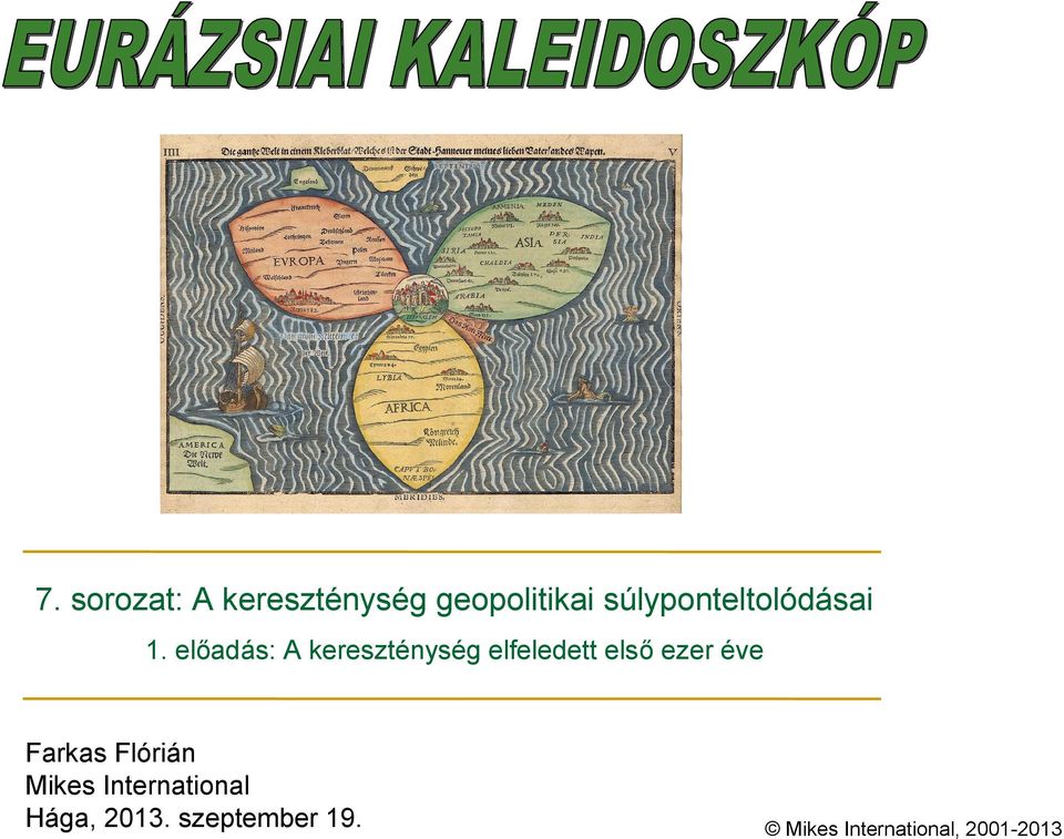 előadás: A kereszténység elfeledett első ezer