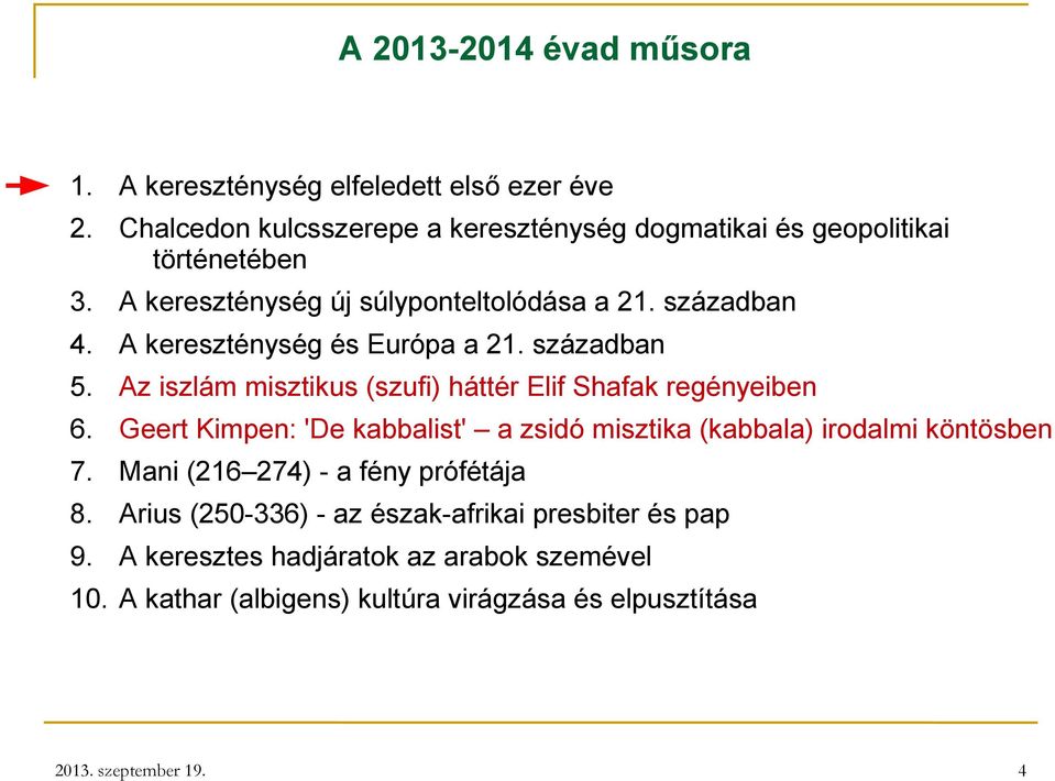 A kereszténység és Európa a 21. században 5. Az iszlám misztikus (szufi) háttér Elif Shafak regényeiben 6.