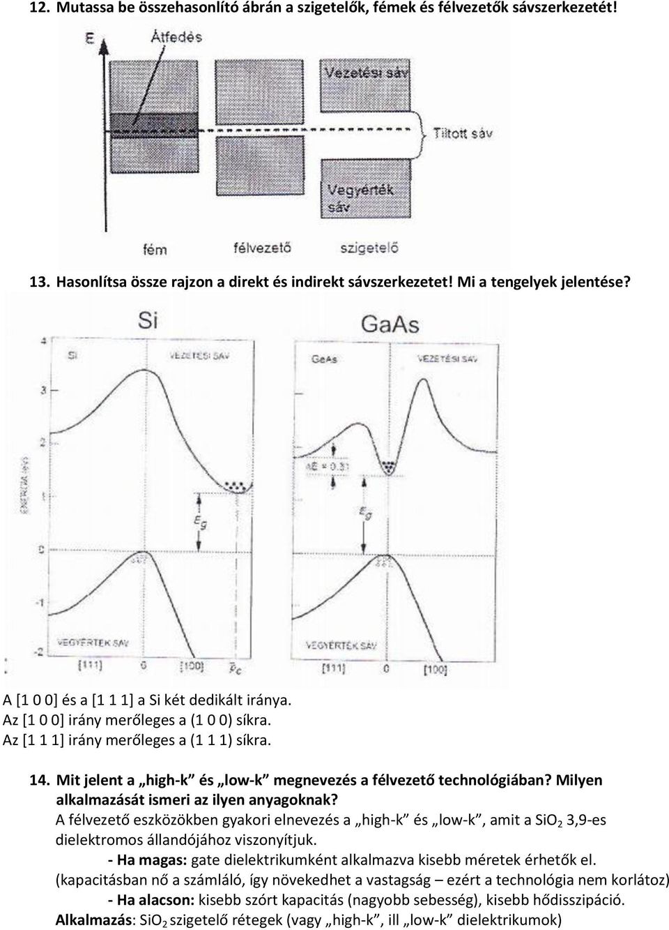 Mit jelent a high-k és low-k megnevezés a félvezető technológiában? Milyen alkalmazását ismeri az ilyen anyagoknak?