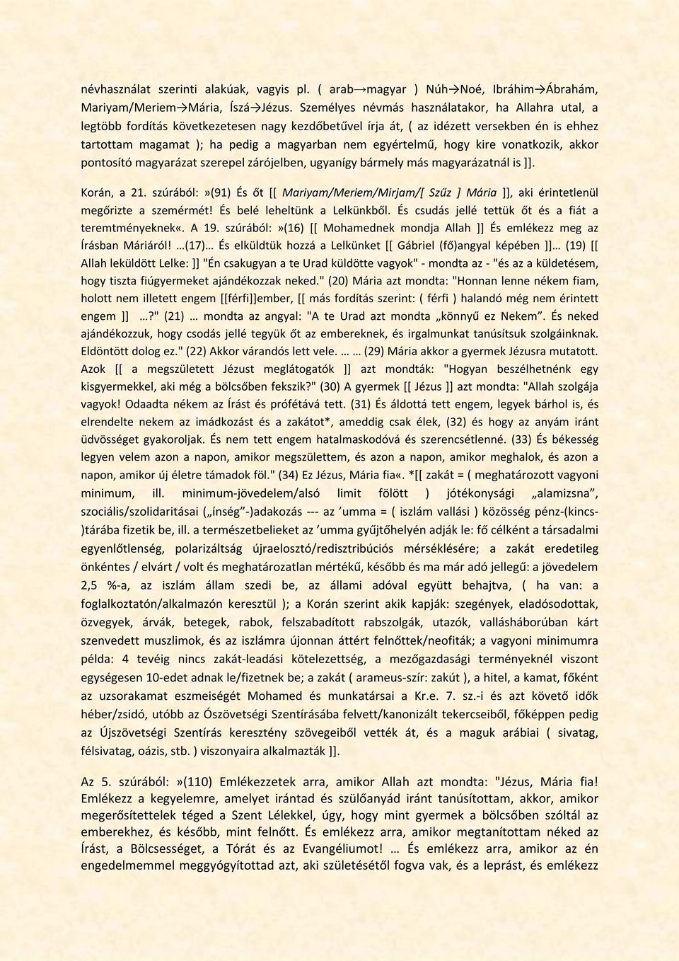 egyértelmű, hogy kire vonatkozik, akkor pontosító magyarázat szerepel zárójelben, ugyanígy bármely más magyarázatnál is ]]. Korán, a 21.