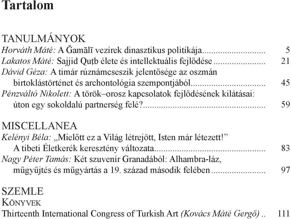 .. 45 Pénzváltó Nikolett: A török orosz kapcsolatok fejlődésének kilátásai: úton egy sokoldalú partnerség felé?