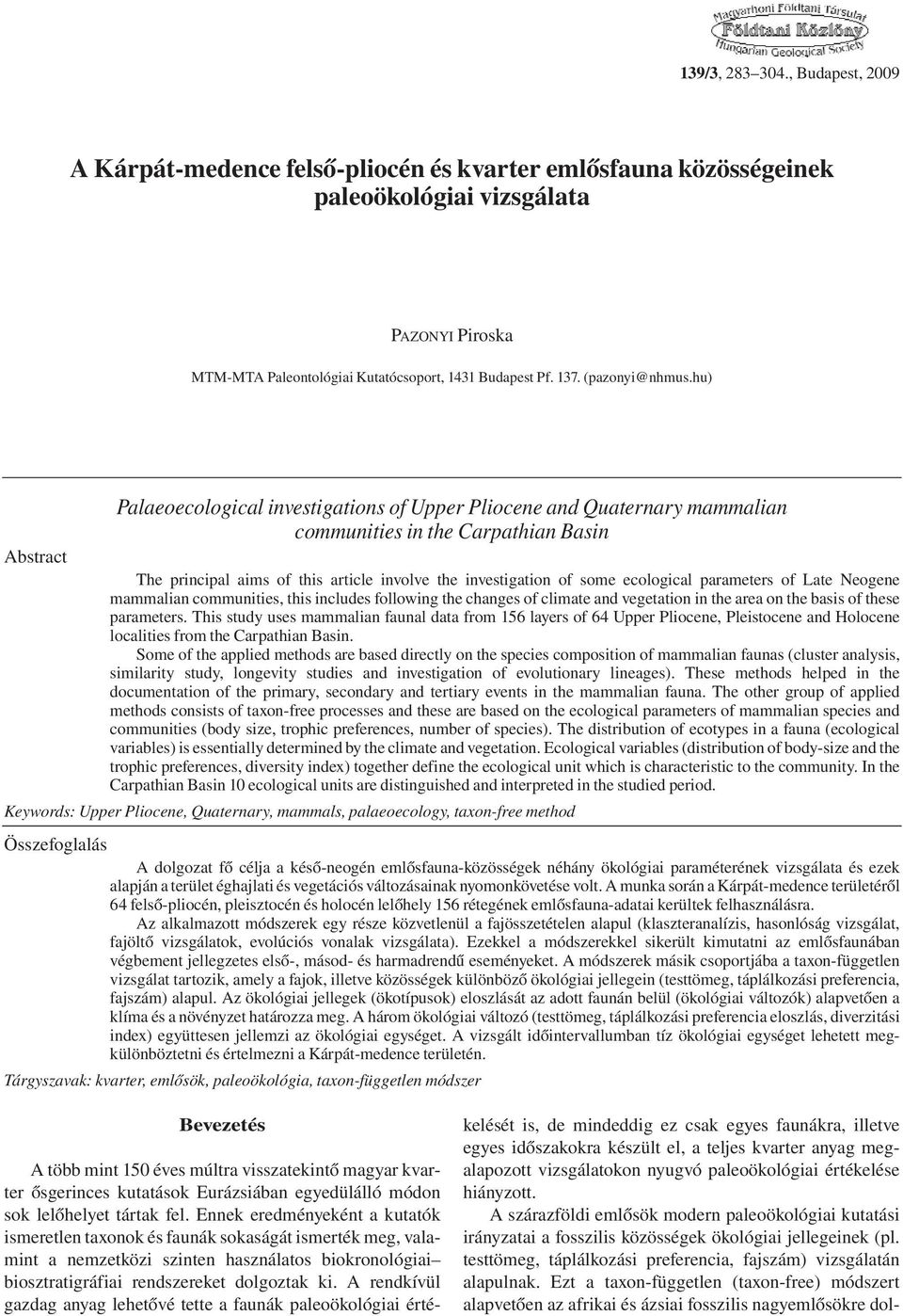 hu) Palaeoecological investigations of Upper Pliocene and Quaternary mammalian communities in the Carpathian Basin Abstract The principal aims of this article involve the investigation of some