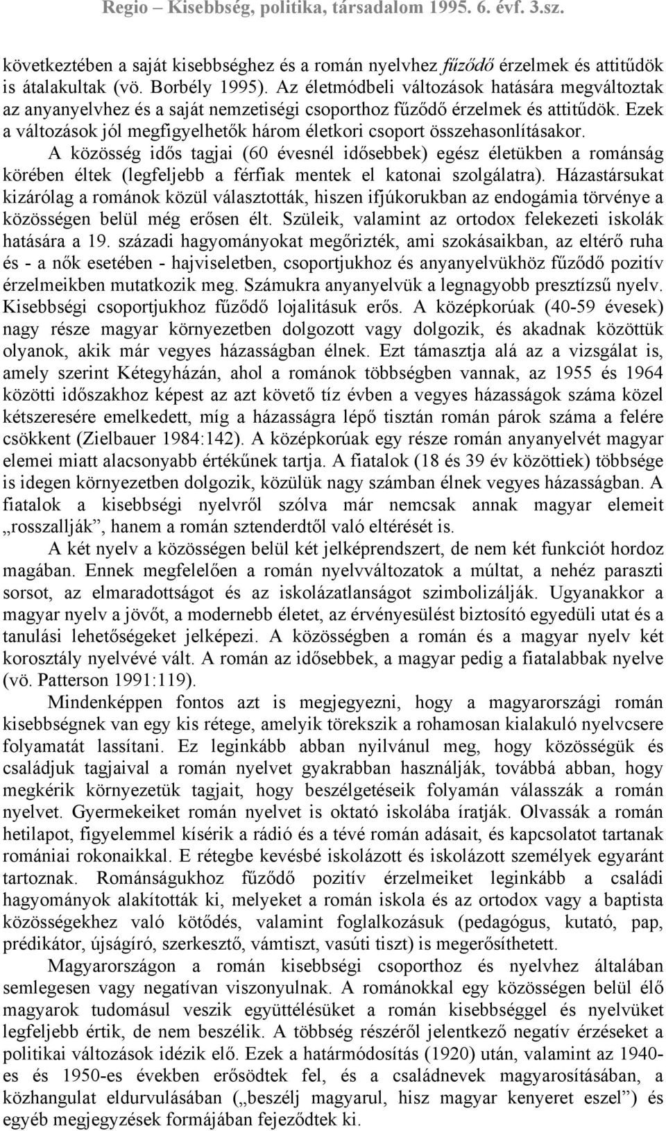 Ezek a változások jól megfigyelhetők három életkori csoport összehasonlításakor.