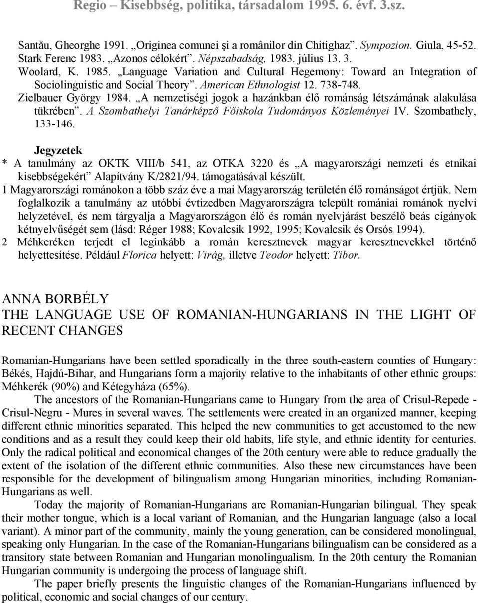 A nemzetiségi jogok a hazánkban élő románság létszámának alakulása tükrében. A Szombathelyi Tanárképző Főiskola Tudományos Közleményei IV. Szombathely, 133-146.