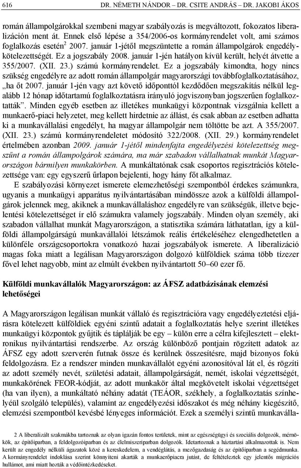 január 1-jén hatályon kívül került, helyét átvette a 355/2007. (XII. 23.) számú kormányrendelet.