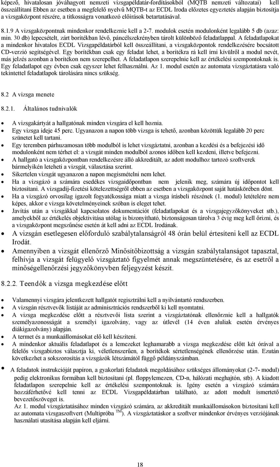 30 db) lepecsételt, zárt borítékban lévő, páncélszekrényben tárolt különböző feladatlappal.