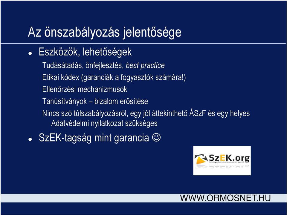 ) Ellenőrzési mechanizmusok Tanúsítványok bizalom erősítése Nincs szó