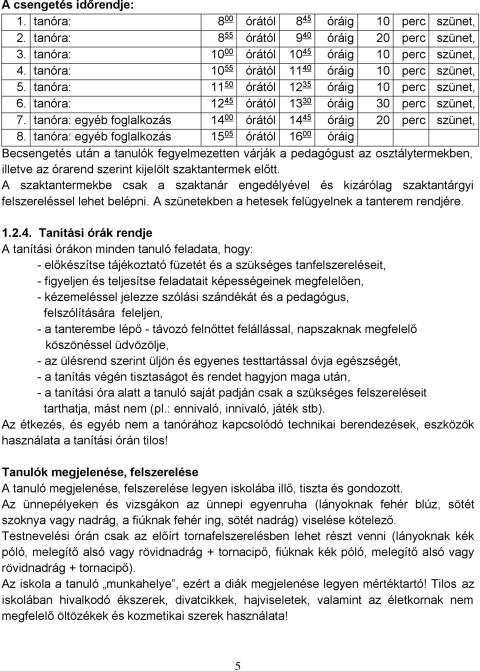 tanóra: egyéb foglalkozás 14 00 órától 14 45 óráig 20 perc szünet, 8.