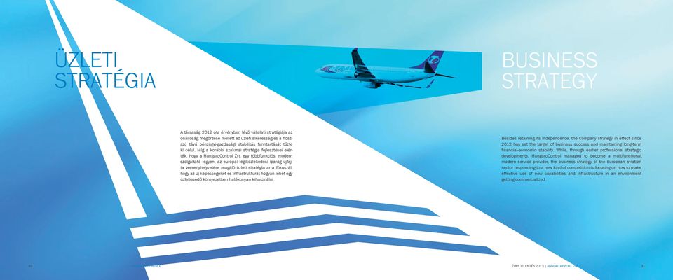 egy többfunkciós, modern szolgáltató legyen, az európai légiközlekedési iparág újfajta versenyhelyzetére reagáló üzleti stratégia arra fókuszál, hogy az új képességeket és infrastruktúrát hogyan