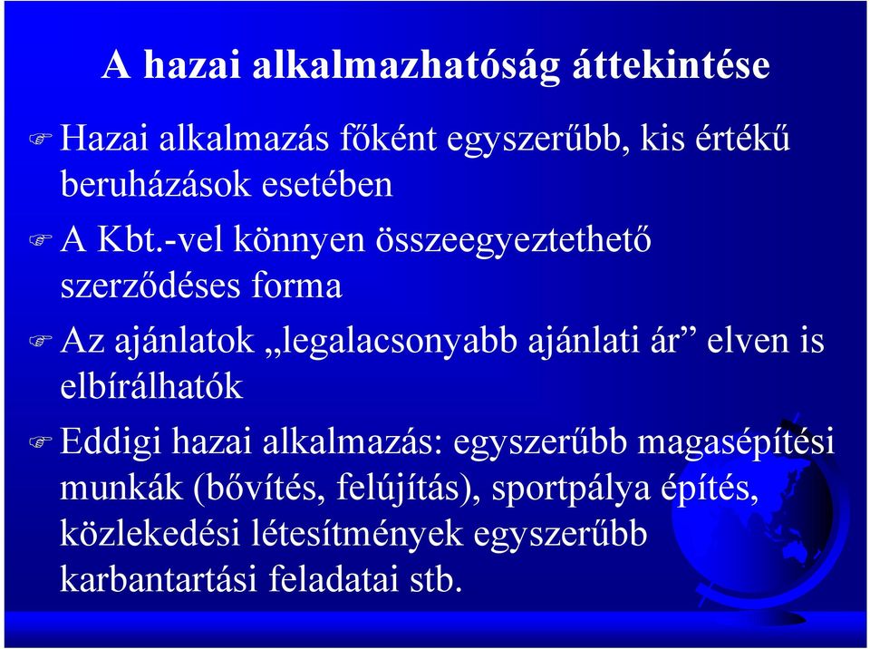 -vel könnyen összeegyeztethető szerződéses forma Az ajánlatok legalacsonyabb ajánlati ár elven