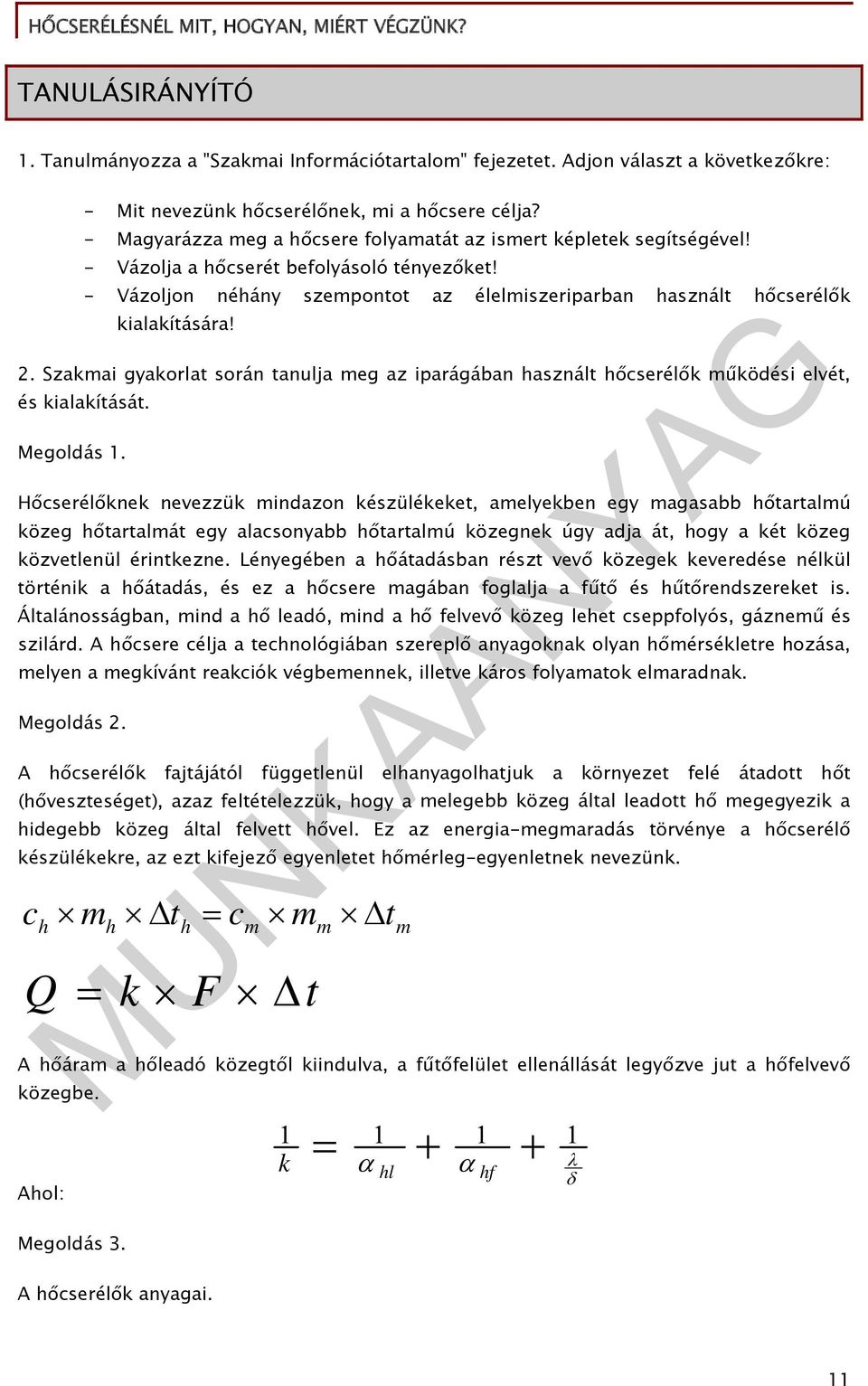 2. Szakmai gyakorlat során tanulja meg az iparágában használt hőcserélők működési elvét, és kialakítását. Megoldás 1.