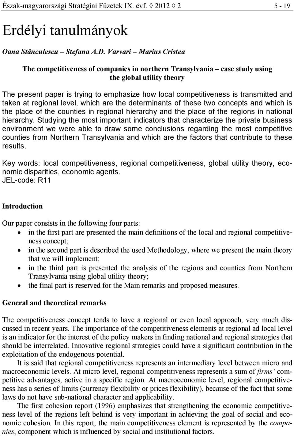 transmitted and taken at regional level, which are the determinants of these two concepts and which is the place of the counties in regional hierarchy and the place of the regions in national