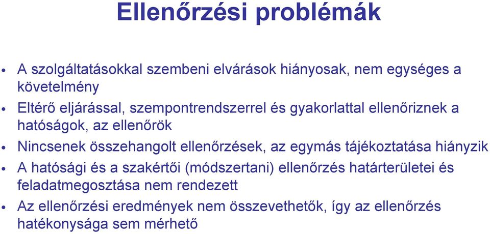 ellenőrzések, az egymás tájékoztatása hiányzik A hatósági és a szakértői (módszertani) ellenőrzés határterületei