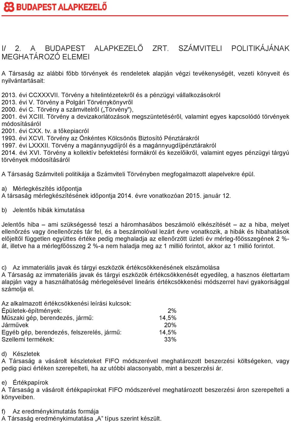 Törvény a devizakorlátozások megszüntetésérl, valamint egyes kapcsolódó törvények módosításáról 2001. évi CXX. tv. a tkepiacról 1993. évi XCVI.