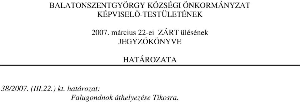 március 22-ei ZÁRT ülésének JEGYZİKÖNYVE