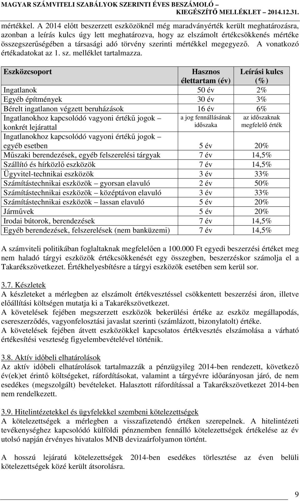 törvény szerinti mértékkel megegyező. A vonatkozó értékadatokat az 1. sz. melléklet tartalmazza.