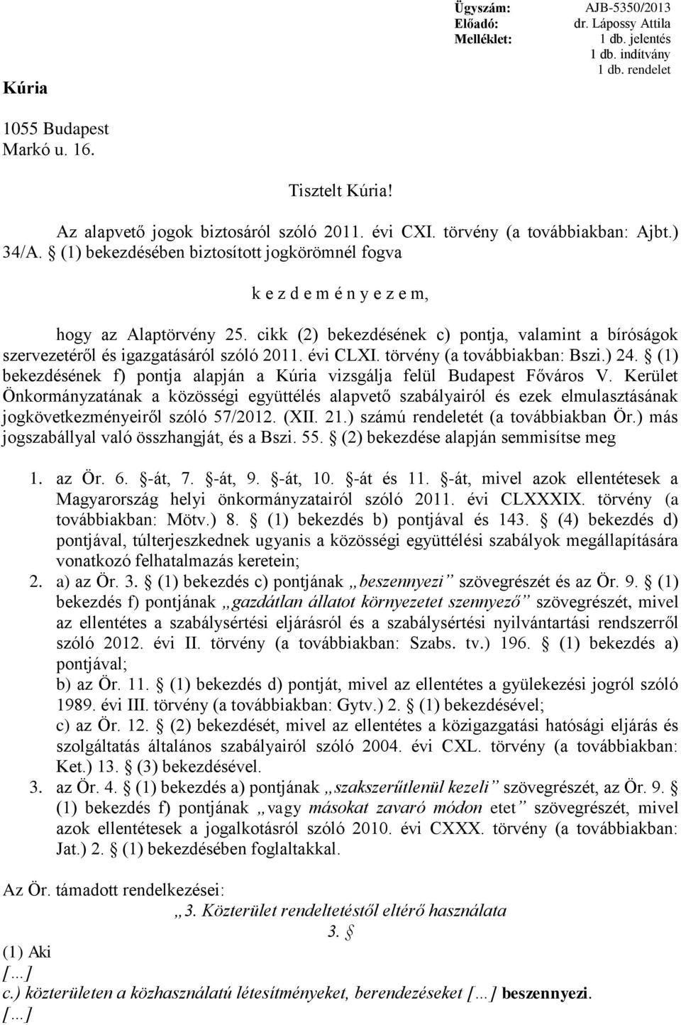 cikk (2) bekezdésének c) pontja, valamint a bíróságok szervezetéről és igazgatásáról szóló 2011. évi CLXI. törvény (a továbbiakban: Bszi.) 24.