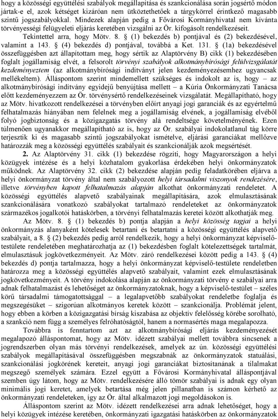 (1) bekezdés b) pontjával és (2) bekezdésével, valamint a 143. (4) bekezdés d) pontjával, továbbá a Ket. 131.