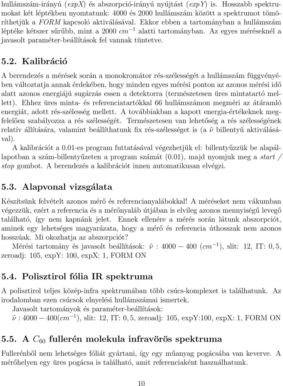 Ekkor ebben a tartományban a hullámszám léptéke kétszer sűrűbb, mint a 20