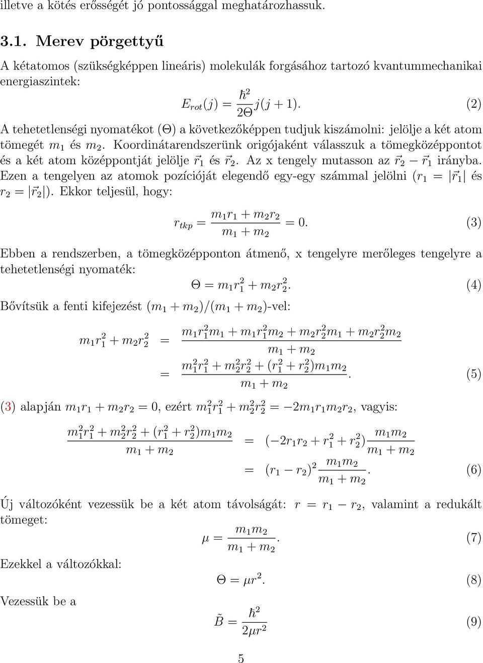 (2) 2Θ A tehetetlenségi nyomatékot (Θ) a következőképpen tudjuk kiszámolni: jelölje a két atom tömegét m 1 és m 2.