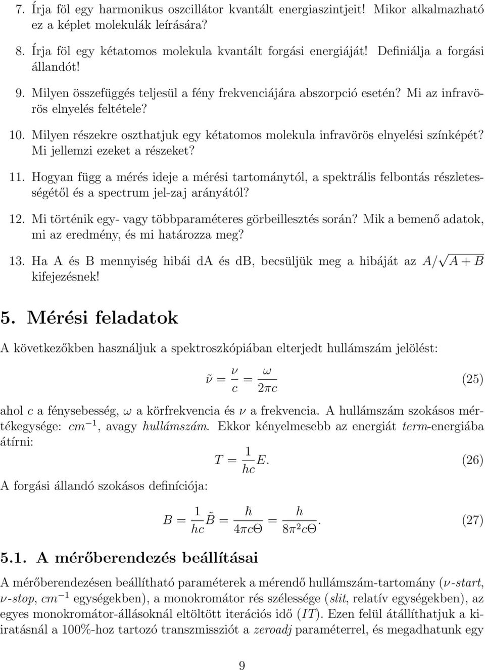 Milyen részekre oszthatjuk egy kétatomos molekula infravörös elnyelési színképét? Mi jellemzi ezeket a részeket? 11.